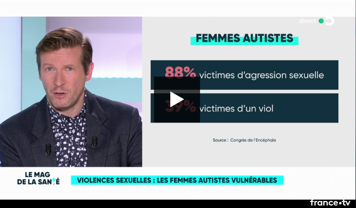 vidéo du reportage sur les violences sexuelles envers les femmes autistes