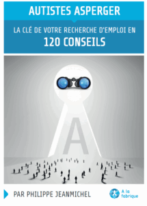 Livre : « Autistes Asperger, la clé de votre recherche d’emploi en 120 conseils »