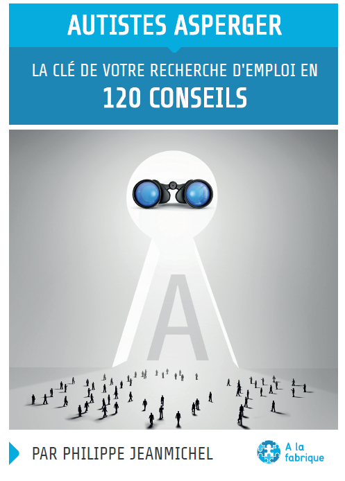 Livre : « Autistes Asperger, la clé de votre recherche d’emploi en 120 conseils »