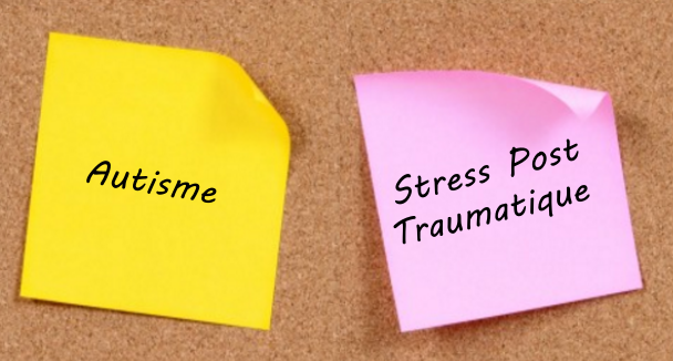 Autisme et état de stress post traumatique – Mise au point