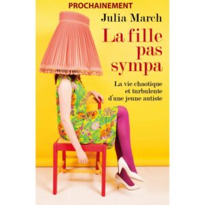 Compte-rendu de lecture : « La fille pas sympa » de Julia March, jeune autiste Asperger